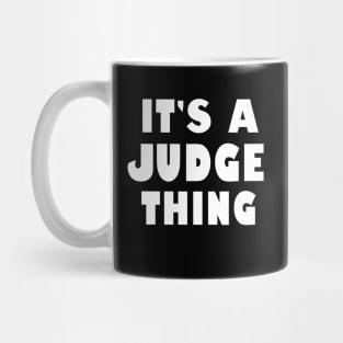 It's a judge thing Mug